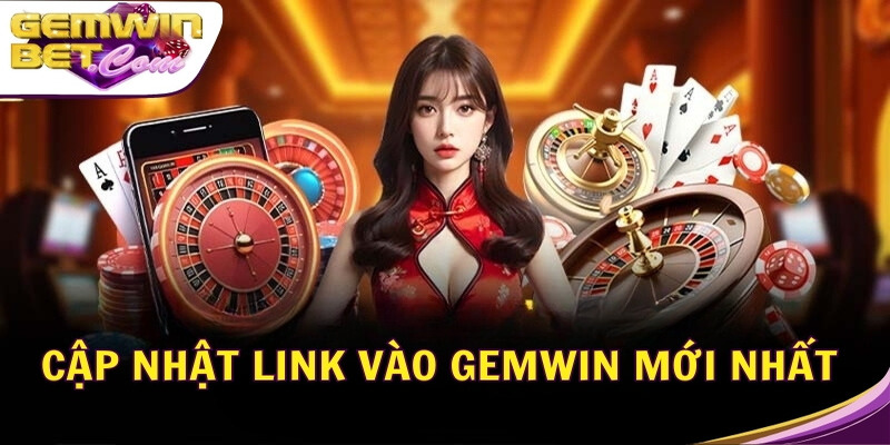 Cập nhật link vào Gemwin mới nhất 