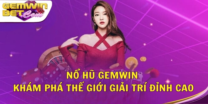 nổ hũ Gemwin